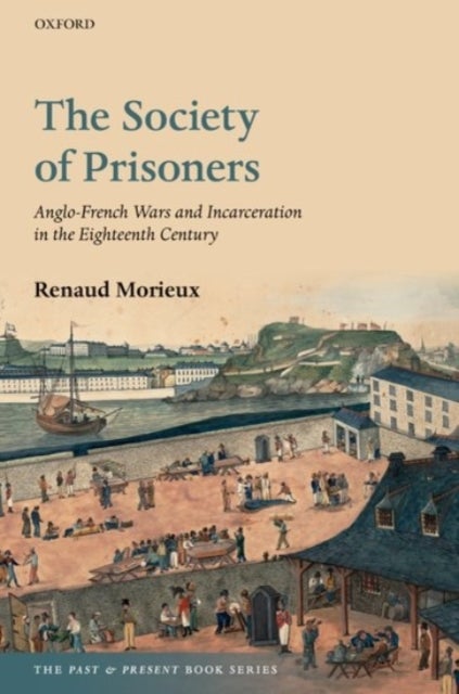 The Society of Prisoners - Anglo-French Wars and Incarceration in the Eighteenth Century