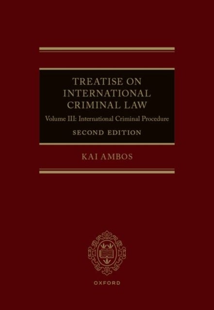 Treatise on International Criminal Law - Volume III: International Criminal Procedure