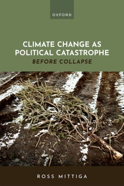 Climate Change as Political Catastrophe - Before Collapse