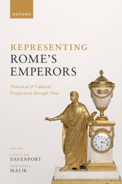 Representing Rome's Emperors - Historical and Cultural Perspectives through Time