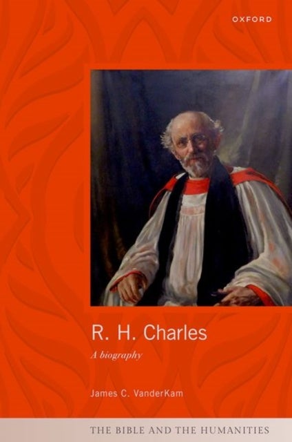 R. H. Charles - A Biography