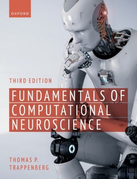 Fundamentals of Computational Neuroscience - Third Edition