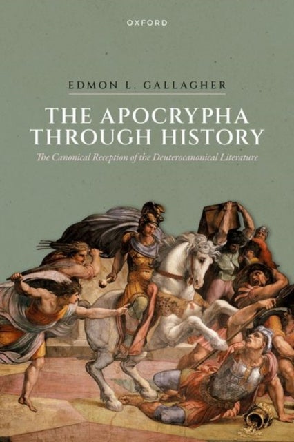The Apocrypha through History - The Canonical Reception of the Deuterocanonical Literature