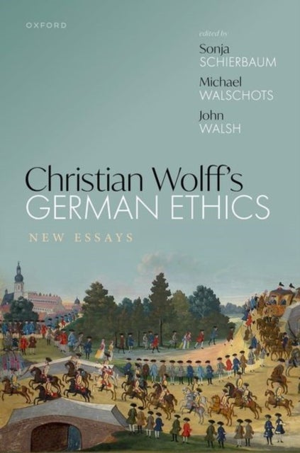 Christian Wolff's German Ethics - New Essays