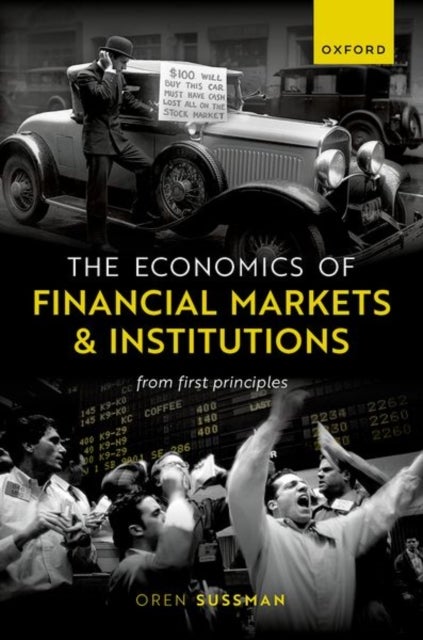 The Economics of Financial Markets and Institutions - From First Principles