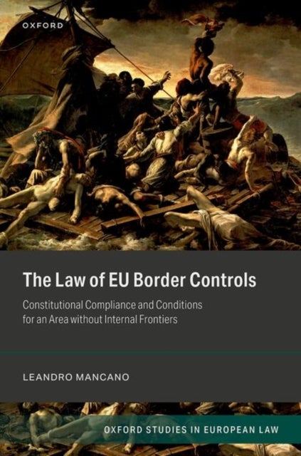 The Law of EU Border Controls - Constitutional Compliance and Conditions for an Area without Internal Frontiers