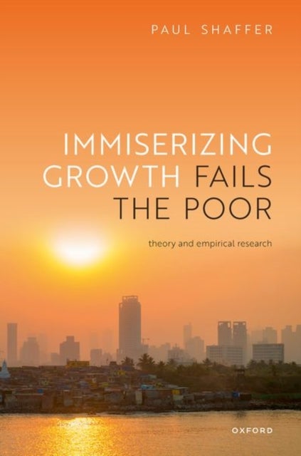 Immiserizing Growth Fails the Poor - Theory and Empirical Research