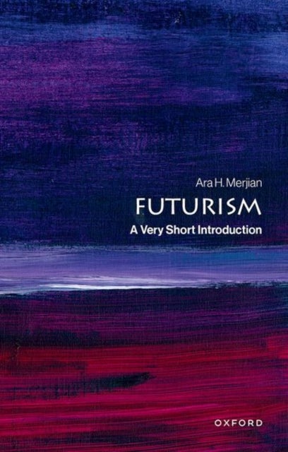 Futurism - A Very Short Introduction