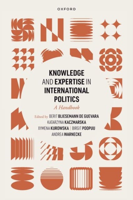 Knowledge and Expertise in International Politics - A Handbook