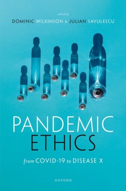 Pandemic Ethics - From COVID-19 to Disease X