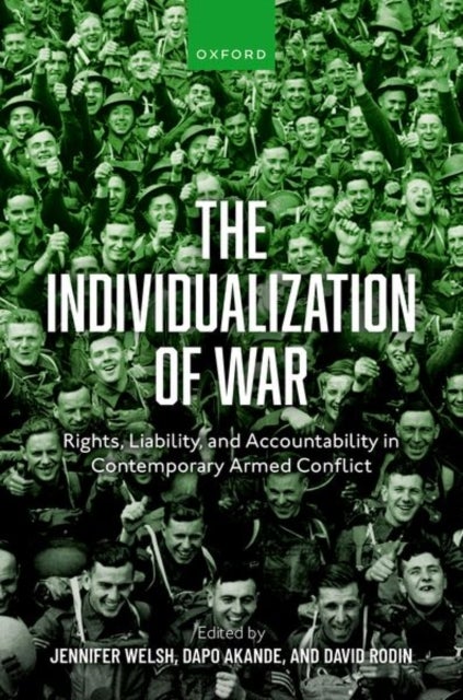 The Individualization of War - Rights, Liability, and Accountability in Contemporary Armed Conflict