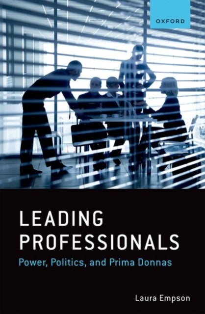 Leading Professionals - Power, Politics, and Prima Donnas