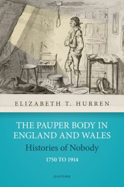 The Pauper Body in England and Wales 1750 to 1914 - Histories of Nobody