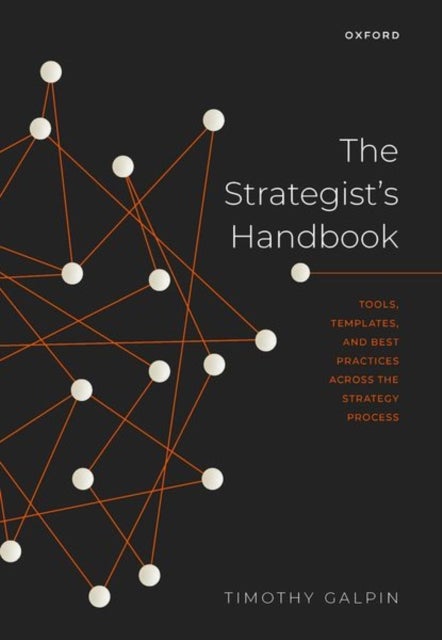 The Strategist's Handbook - Tools, Templates, and Best Practices Across the Strategy Process