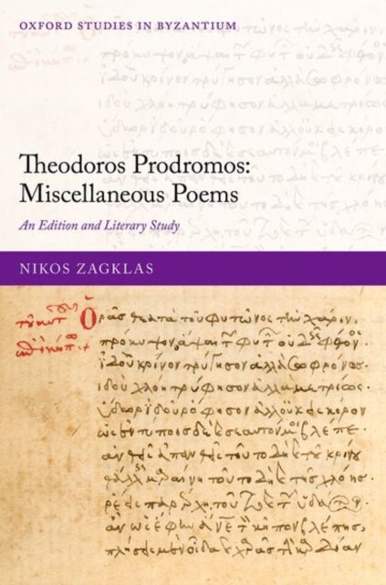 Theodoros Prodromos: Miscellaneous Poems - An Edition and Literary Study