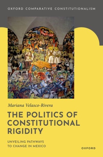 The Politics of Constitutional Rigidity - Unveiling Pathways to Change in Mexico