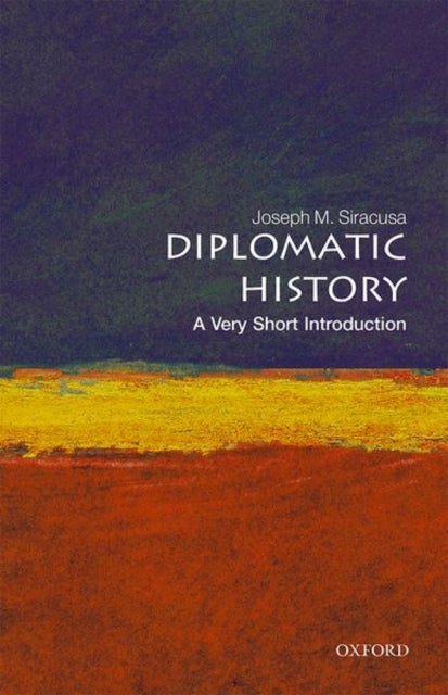 Diplomatic History: A Very Short Introduction - A Very Short Introduction
