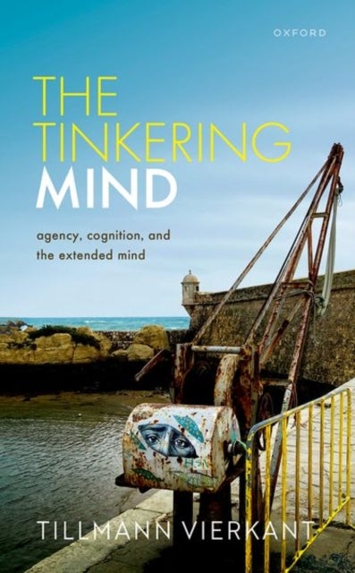 The Tinkering Mind - Agency, Cognition, and the Extended Mind