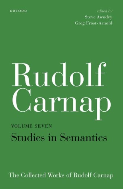 Rudolf Carnap: Studies in Semantics - The Collected Works of Rudolf Carnap, Volume 7