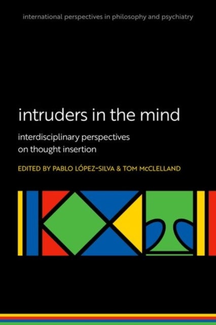 Intruders in the Mind - Interdisciplinary Perspectives on Thought Insertion