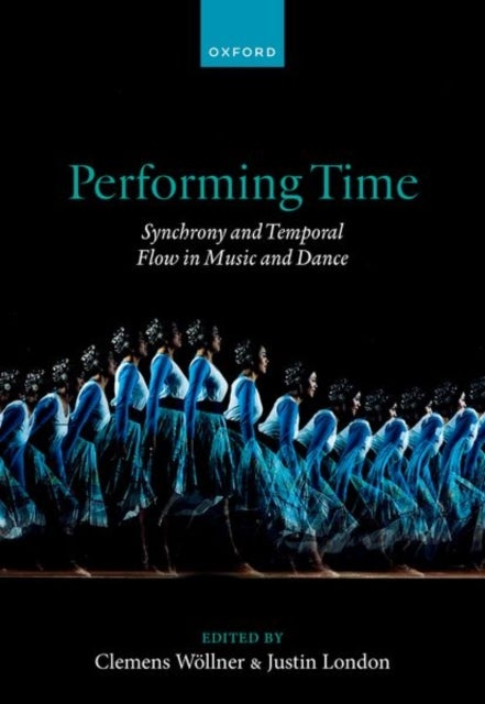 Performing Time - Synchrony and Temporal Flow in Music and Dance