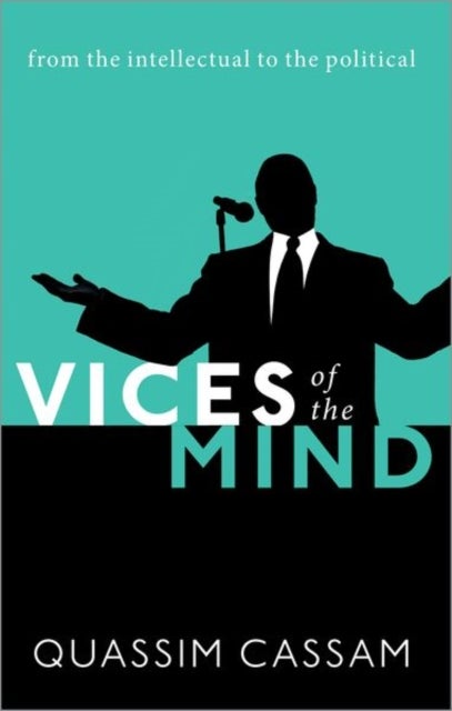 Vices of the Mind - From the Intellectual to the Political