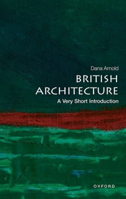 British Architecture: A Very Short Introduction - A Very Short Introduction