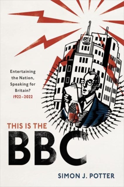 This is the BBC - Entertaining the Nation, Speaking for Britain, 1922-2022