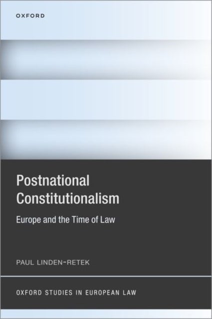 Postnational Constitutionalism - Europe and the Time of Law