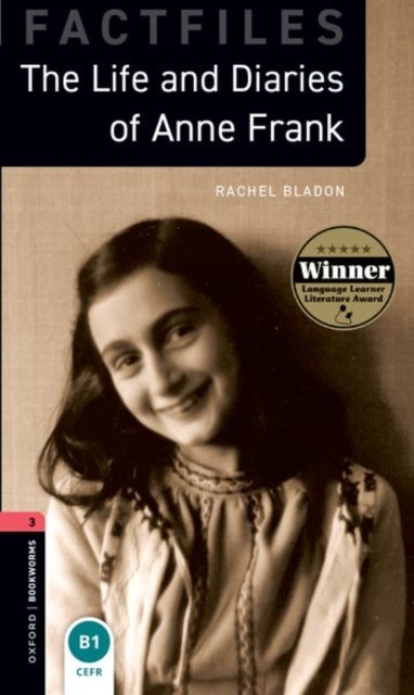 Oxford Bookworms Library: Level 3: The Life and Diaries of Anne Frank - Graded readers for secondary and adult learners