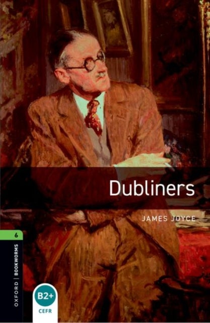 Oxford Bookworms Library: Level 6: Dubliners