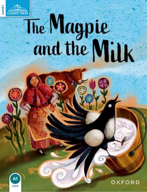 Classic Tales Second Edition: Level 1: The Magpie and the Milk