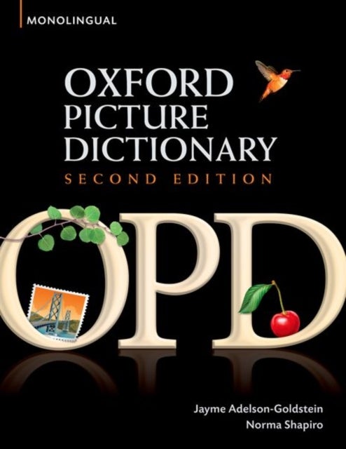 Oxford Picture Dictionary Second Edition: Monolingual (American English) Dictionary - Monolingual (American English) dictionary for teenage and adult students