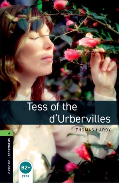 Oxford Bookworms Library: Level 6: Tess of the d'Urbervilles