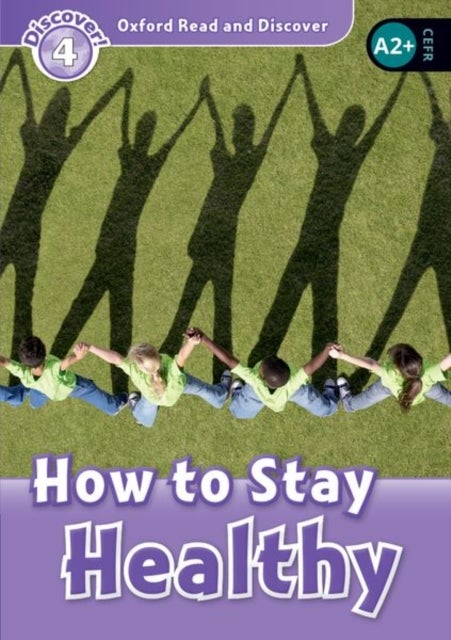 Oxford Read and Discover: Level 4: How to Stay Healthy