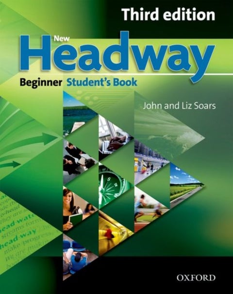 New Headway: Beginner Third Edition: Student's Book - Six-level general English course