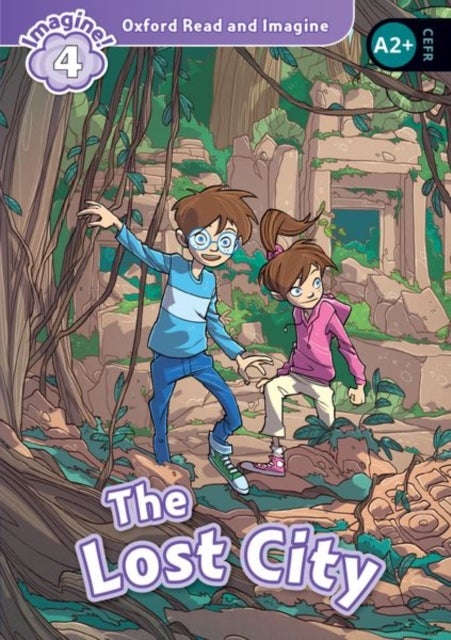 Oxford Read and Imagine: Level 4: The Lost City