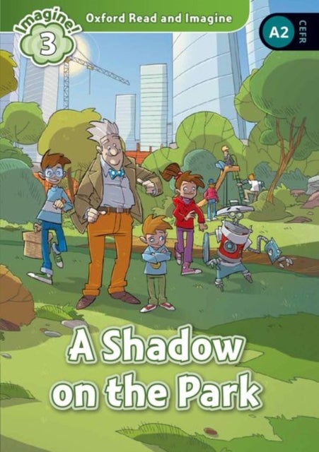 Oxford Read and Imagine: Level 3: A Shadow on the Park