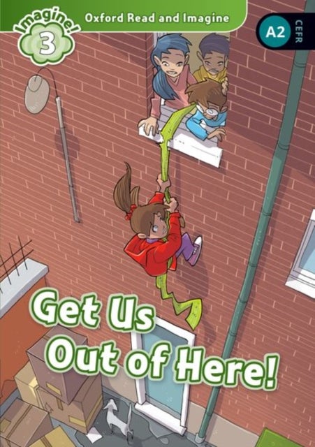 Oxford Read and Imagine: Level 3: Get Us Out of Here!