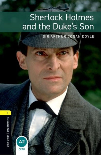 Oxford Bookworms Library: Level 1: Sherlock Holmes and the Duke's Son