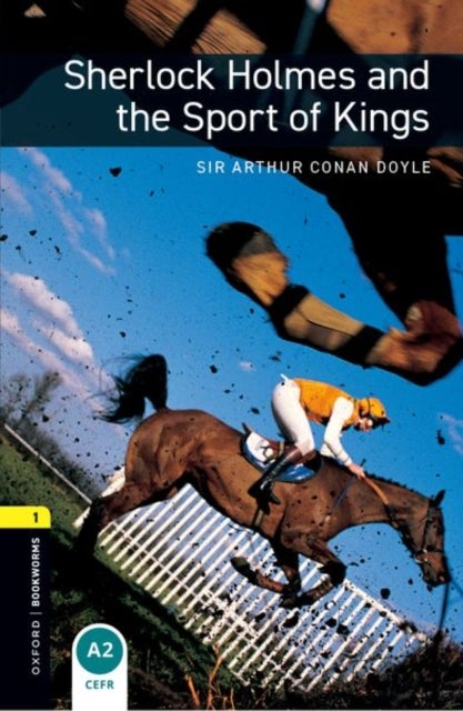 Oxford Bookworms Library: Level 1: Sherlock Holmes and the Sport of Kings