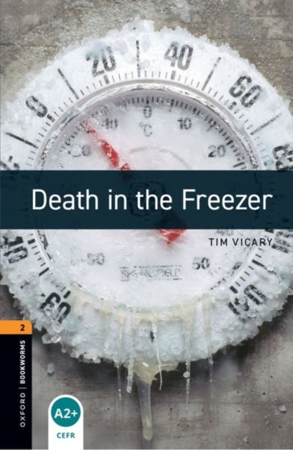 Oxford Bookworms Library: Level 2: Death in the Freezer
