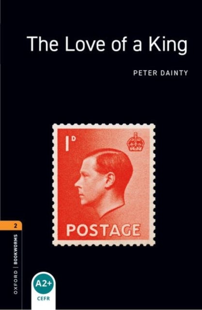 Oxford Bookworms Library: Level 2: The Love of a King