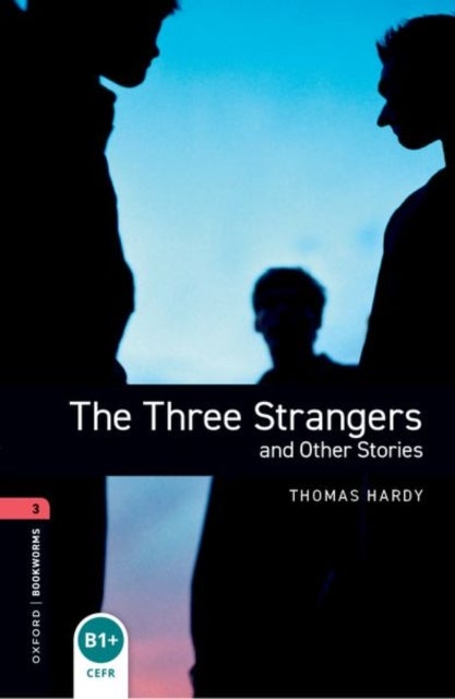 Oxford Bookworms Library: Level 3: The Three Strangers and Other Stories
