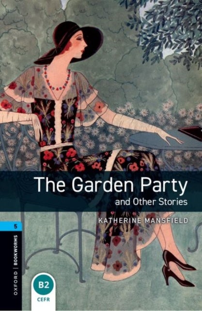Oxford Bookworms Library: Level 5: The Garden Party and Other Stories