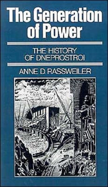 The Generation of Power - The History of Dneprostroi