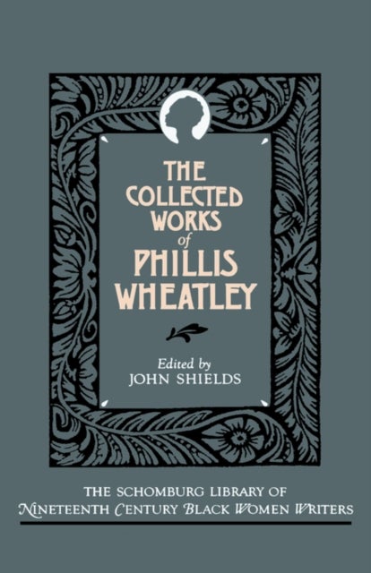The Collected Works of Phillis Wheatley