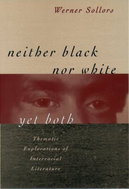 Neither Black Nor White Yet Both - Thematic Explorations of Interracial Literature