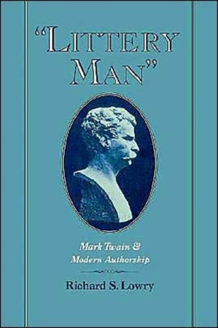'Littery Man' - Mark Twain and Modern Authorship