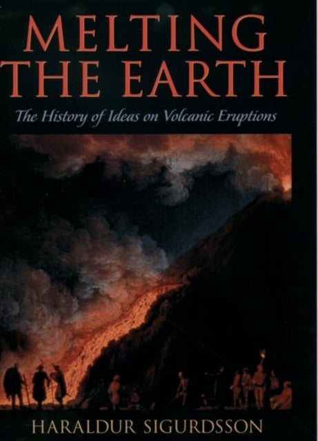 Melting the Earth - The History of Ideas on Volcanic Eruptions